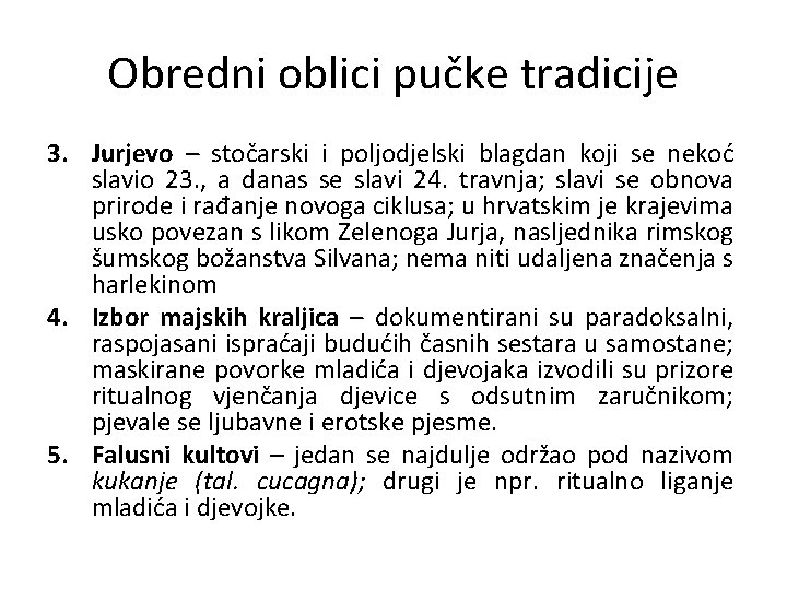 Obredni oblici pučke tradicije 3. Jurjevo – stočarski i poljodjelski blagdan koji se nekoć
