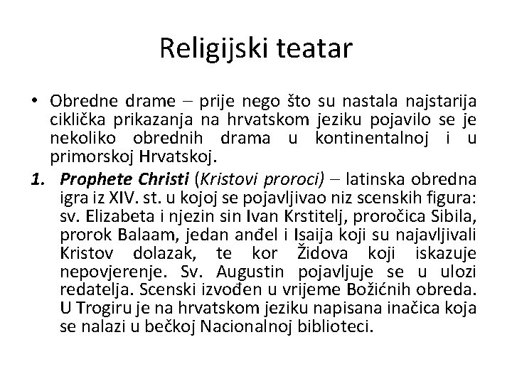 Religijski teatar • Obredne drame – prije nego što su nastala najstarija ciklička prikazanja