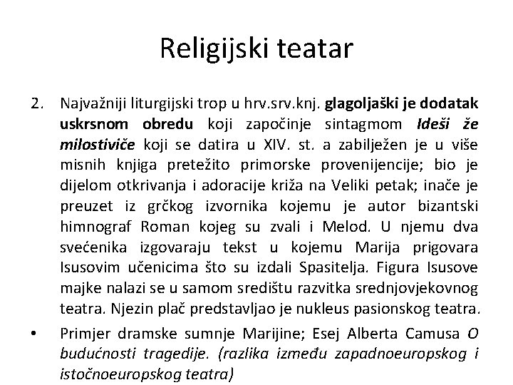 Religijski teatar 2. Najvažniji liturgijski trop u hrv. srv. knj. glagoljaški je dodatak uskrsnom