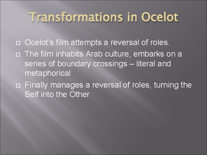 Transformations in Ocelot Ocelot’s film attempts a reversal of roles. The film inhabits Arab