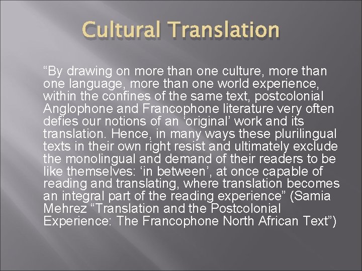 Cultural Translation “By drawing on more than one culture, more than one language, more