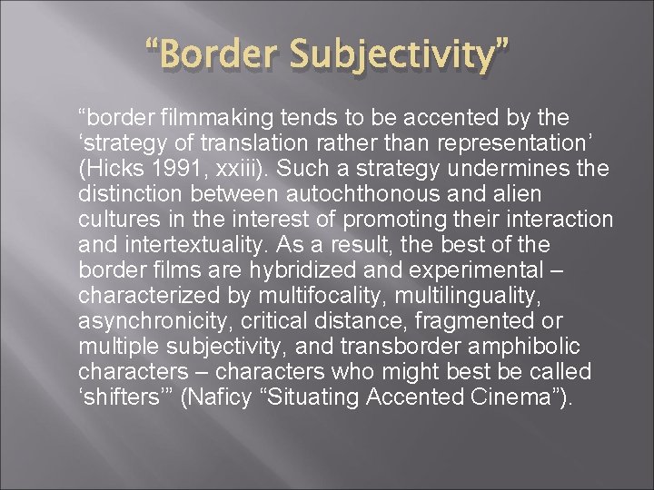 “Border Subjectivity” “border filmmaking tends to be accented by the ‘strategy of translation rather