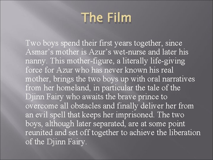 The Film Two boys spend their first years together, since Asmar’s mother is Azur’s