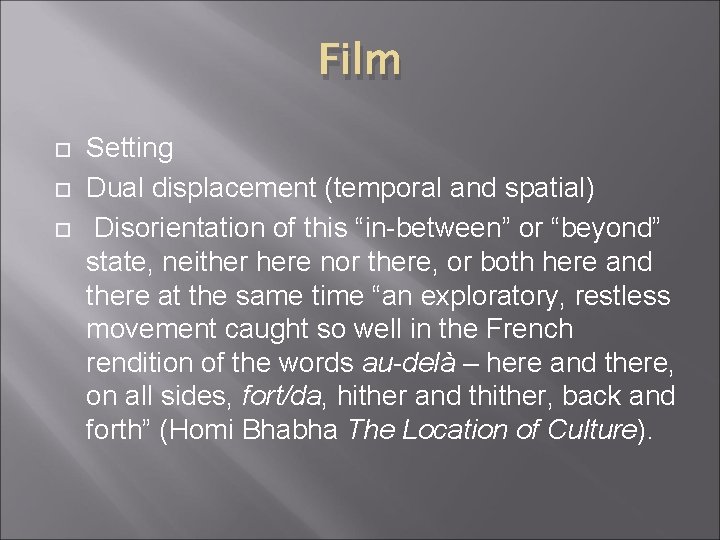 Film Setting Dual displacement (temporal and spatial) Disorientation of this “in-between” or “beyond” state,