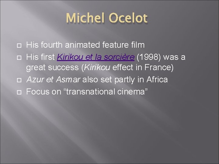 Michel Ocelot His fourth animated feature film His first Kirikou et la sorcière (1998)