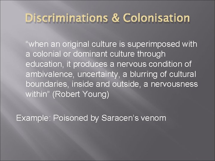 Discriminations & Colonisation “when an original culture is superimposed with a colonial or dominant