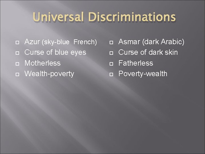 Universal Discriminations Azur (sky-blue French) Curse of blue eyes Motherless Wealth-poverty Asmar (dark Arabic)