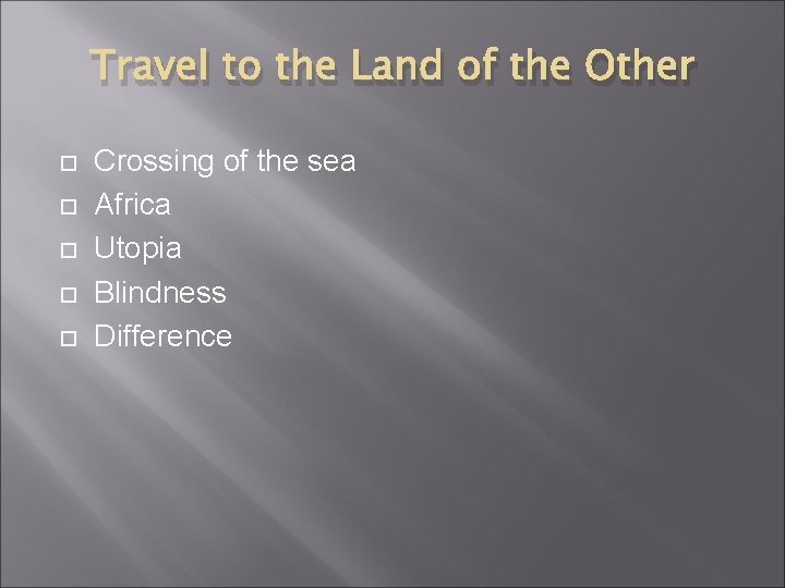 Travel to the Land of the Other Crossing of the sea Africa Utopia Blindness