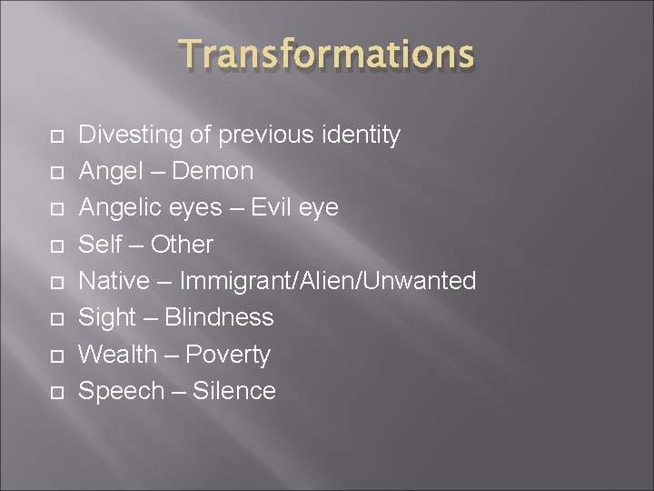 Transformations Divesting of previous identity Angel – Demon Angelic eyes – Evil eye Self