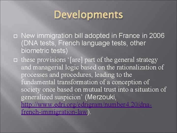 Developments New immigration bill adopted in France in 2006 (DNA tests, French language tests,