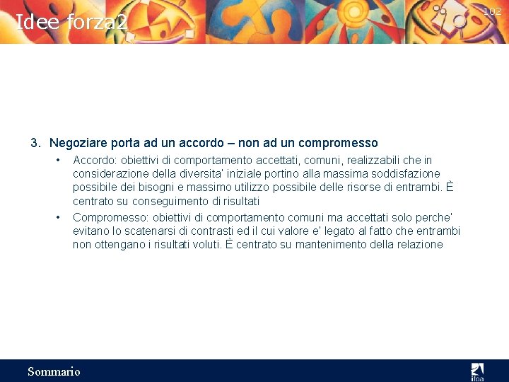 Idee forza 2 3. Negoziare porta ad un accordo – non ad un compromesso