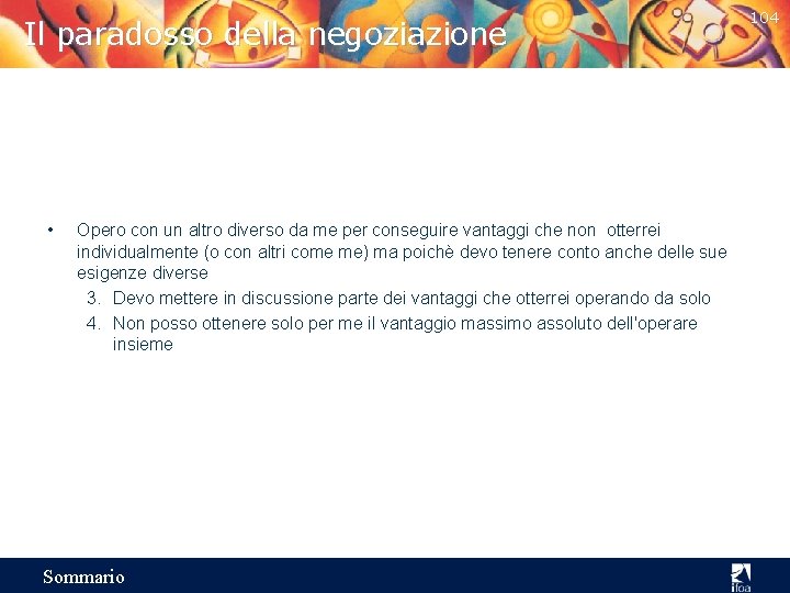Il paradosso della negoziazione • Opero con un altro diverso da me per conseguire