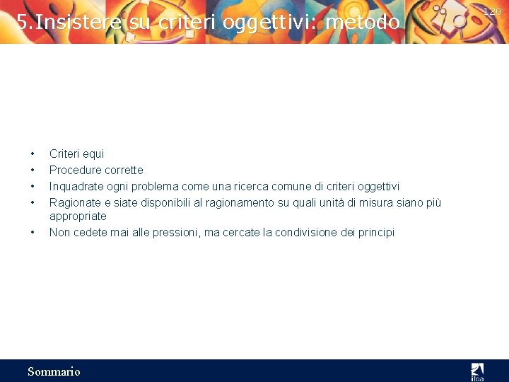 5. Insistere su criteri oggettivi: metodo • • • Criteri equi Procedure corrette Inquadrate