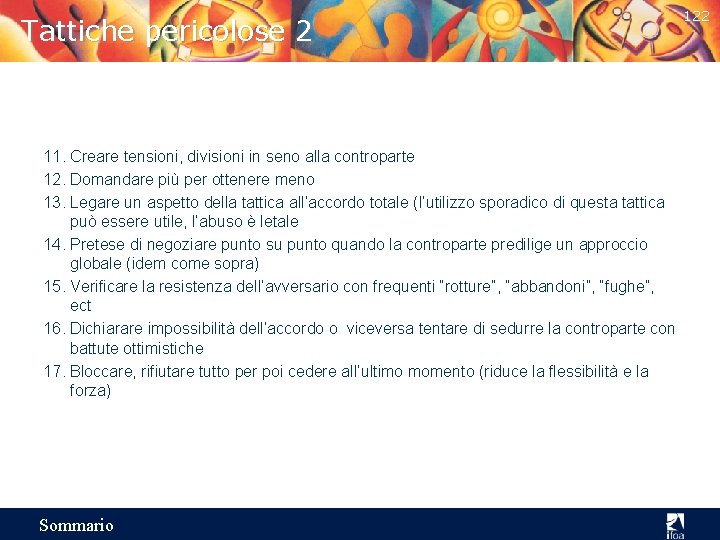 Tattiche pericolose 2 11. Creare tensioni, divisioni in seno alla controparte 12. Domandare più