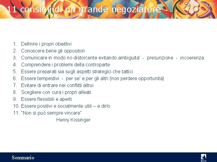 11 consigli di un grande negoziatore 1. Definire i propri obiettivi 2. Conoscere bene