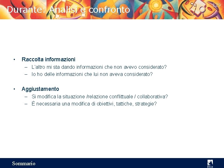 Durante: Analisi e confronto • Raccolta informazioni – L’altro mi sta dando informazioni che