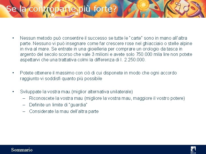 Se la controparte più forte? • Nessun metodo può consentire il successo se tutte