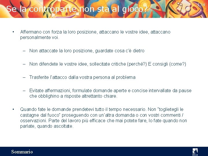 Se la controparte non sta al gioco? • Affermano con forza la loro posizione,