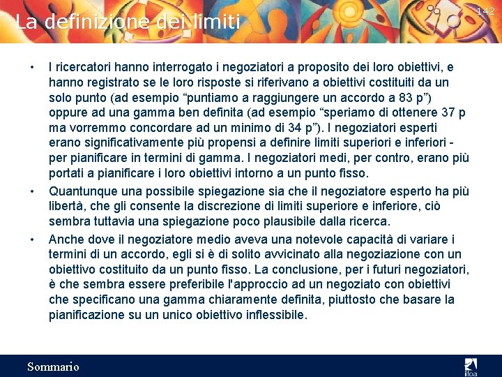 La definizione dei limiti • • • I ricercatori hanno interrogato i negoziatori a