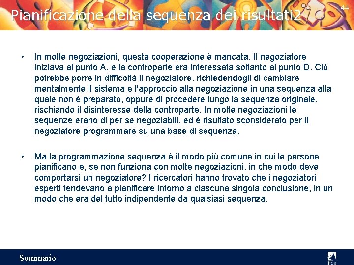 Pianificazione della sequenza dei risultati 2 • In molte negoziazioni, questa cooperazione è mancata.