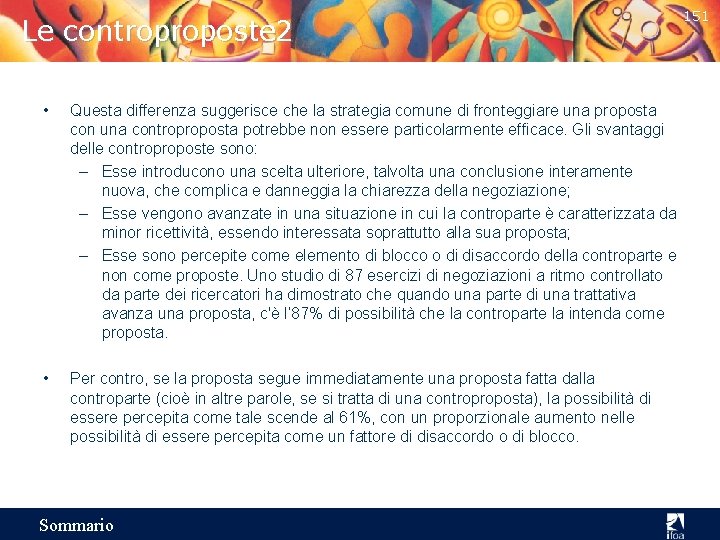 Le controproposte 2 • Questa differenza suggerisce che la strategia comune di fronteggiare una