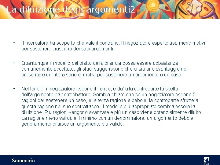 La diluizione degli argomenti 2 • Il ricercatore ha scoperto che vale il contrario.