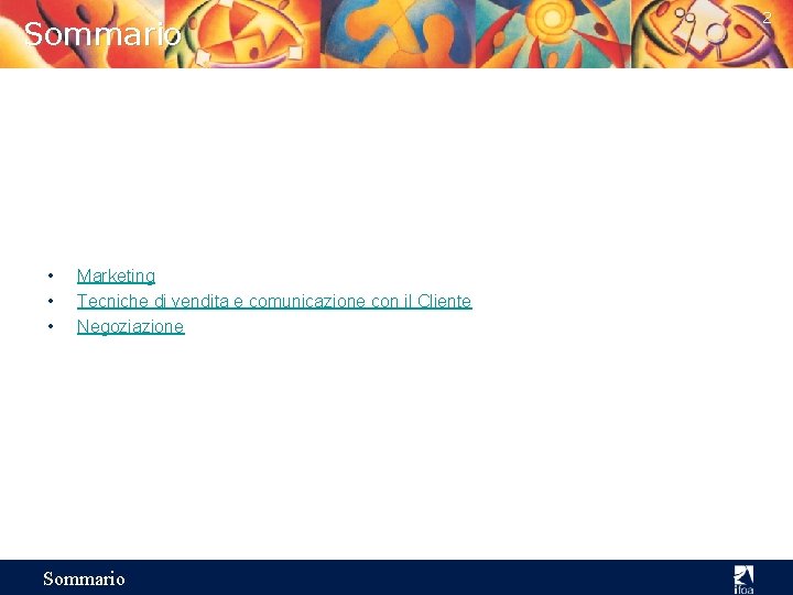 Sommario • • • Marketing Tecniche di vendita e comunicazione con il Cliente Negoziazione