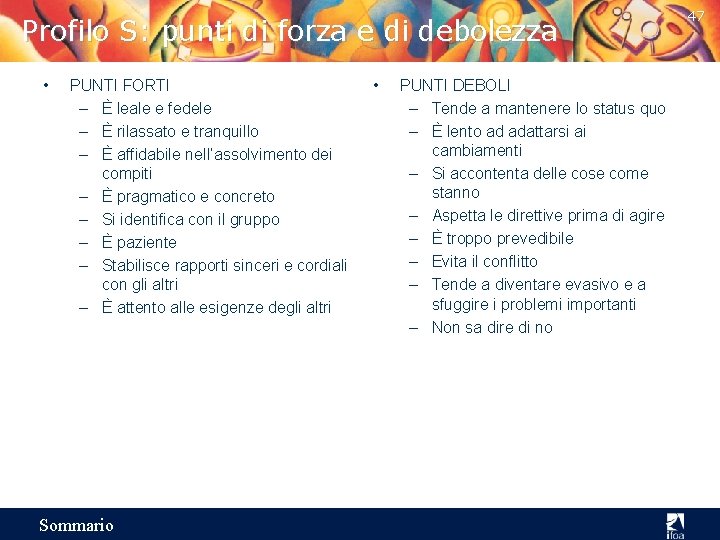 Profilo S: punti di forza e di debolezza • PUNTI FORTI – È leale