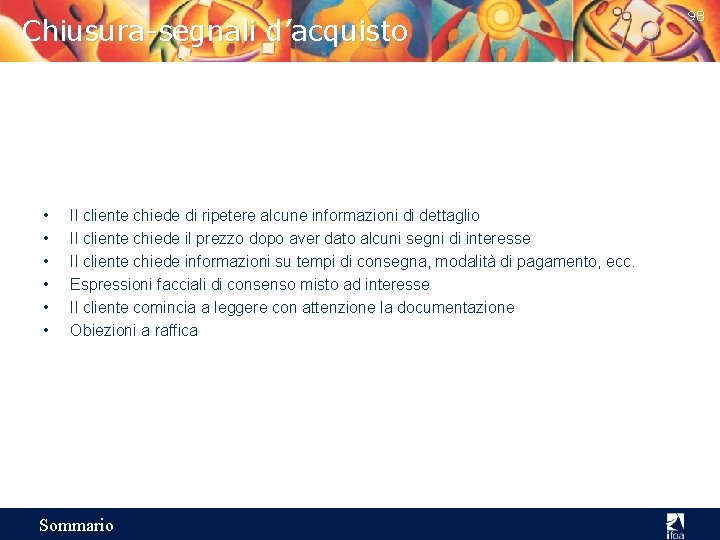 Chiusura-segnali d’acquisto • • • Il cliente chiede di ripetere alcune informazioni di dettaglio