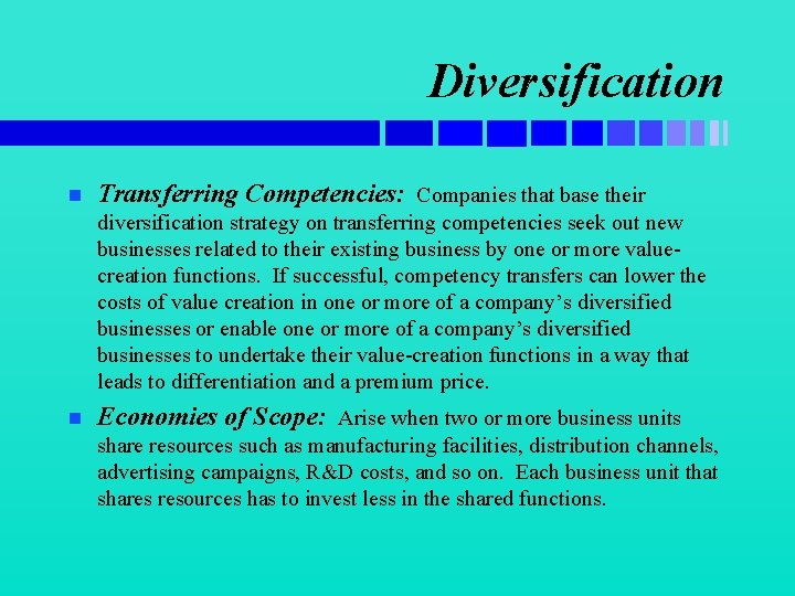 Diversification n Transferring Competencies: Companies that base their diversification strategy on transferring competencies seek