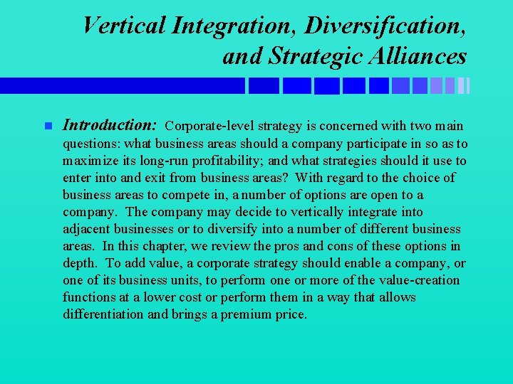 Vertical Integration, Diversification, and Strategic Alliances n Introduction: Corporate-level strategy is concerned with two