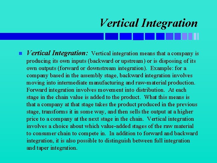 Vertical Integration n Vertical Integration: Vertical integration means that a company is producing its