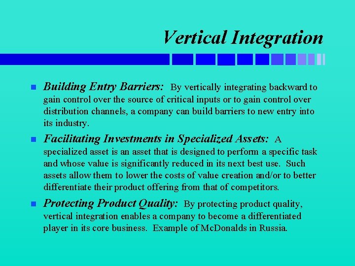 Vertical Integration n Building Entry Barriers: By vertically integrating backward to gain control over