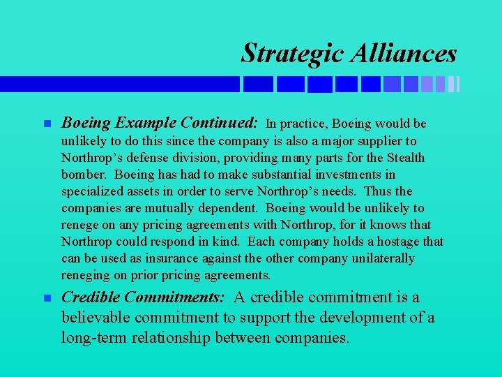Strategic Alliances n Boeing Example Continued: In practice, Boeing would be unlikely to do