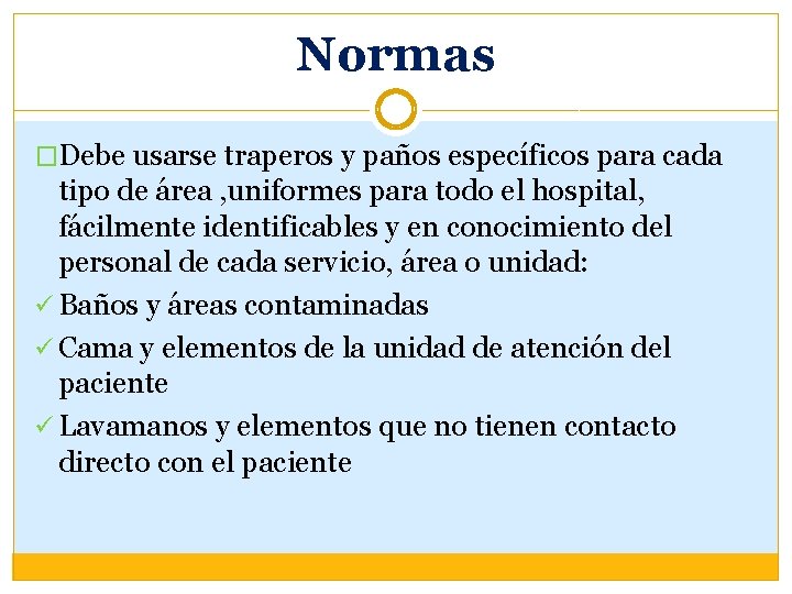 Normas �Debe usarse traperos y paños específicos para cada tipo de área , uniformes