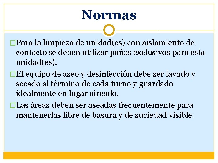 Normas �Para la limpieza de unidad(es) con aislamiento de contacto se deben utilizar paños