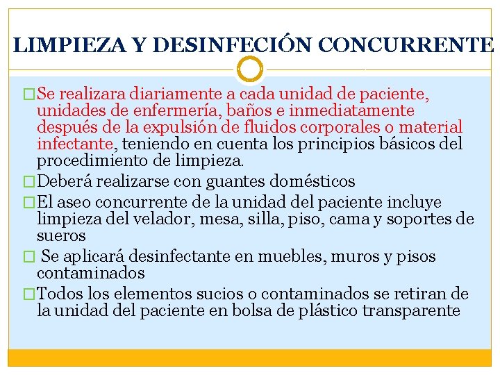 LIMPIEZA Y DESINFECIÓN CONCURRENTE �Se realizara diariamente a cada unidad de paciente, unidades de