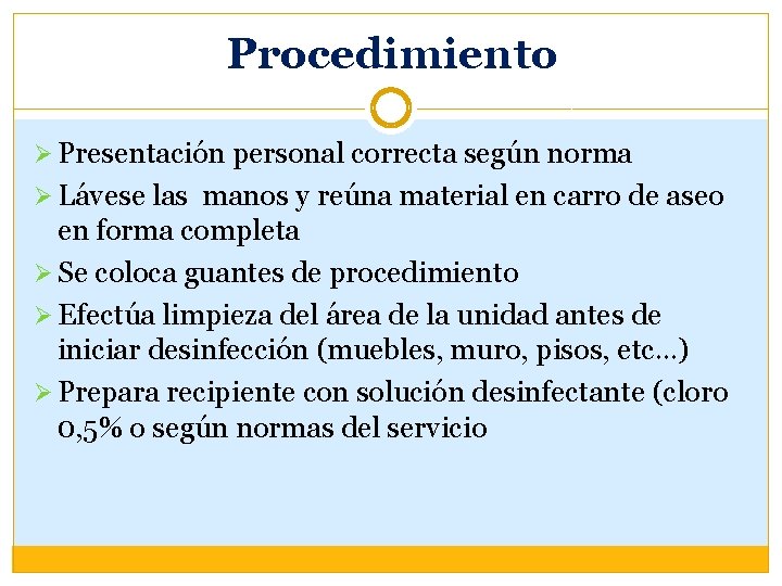 Procedimiento Ø Presentación personal correcta según norma Ø Lávese las manos y reúna material