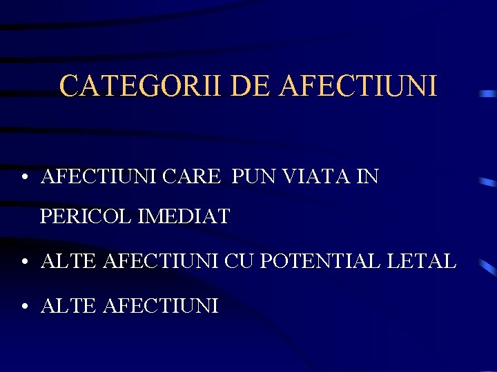 CATEGORII DE AFECTIUNI • AFECTIUNI CARE PUN VIATA IN PERICOL IMEDIAT • ALTE AFECTIUNI