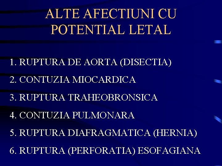 ALTE AFECTIUNI CU POTENTIAL LETAL 1. RUPTURA DE AORTA (DISECTIA) 2. CONTUZIA MIOCARDICA 3.