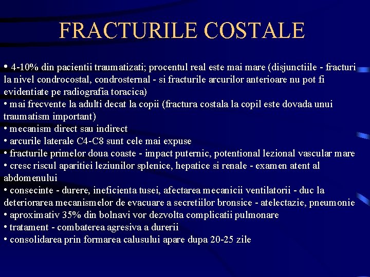 FRACTURILE COSTALE • 4 -10% din pacientii traumatizati; procentul real este mai mare (disjunctiile