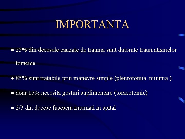 IMPORTANTA · 25% din decesele cauzate de trauma sunt datorate traumatismelor toracice · 85%