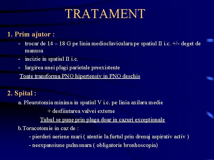 TRATAMENT 1. Prim ajutor : - trocar de 14 – 18 G pe linia