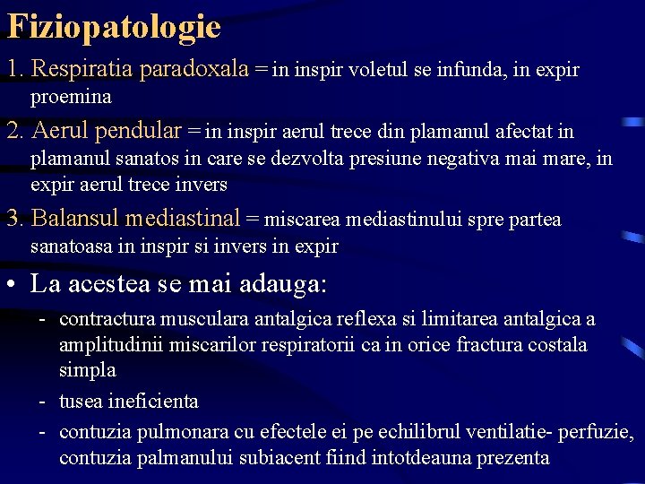 Fiziopatologie 1. Respiratia paradoxala = in inspir voletul se infunda, in expir proemina 2.