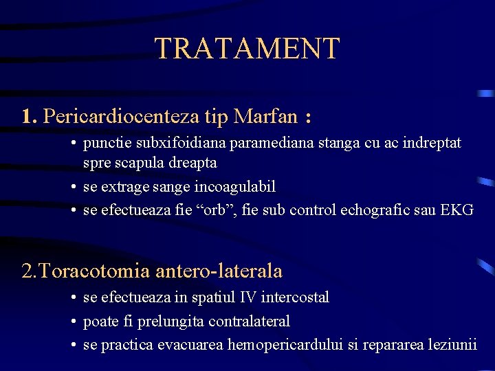 TRATAMENT 1. Pericardiocenteza tip Marfan : • punctie subxifoidiana paramediana stanga cu ac indreptat