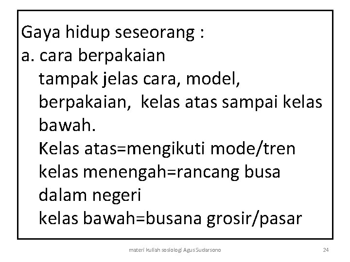 Gaya hidup seseorang : a. cara berpakaian tampak jelas cara, model, berpakaian, kelas atas Gaya hidup seseorang : a. cara berpakaian tampak jelas cara, model, berpakaian, kelas atas