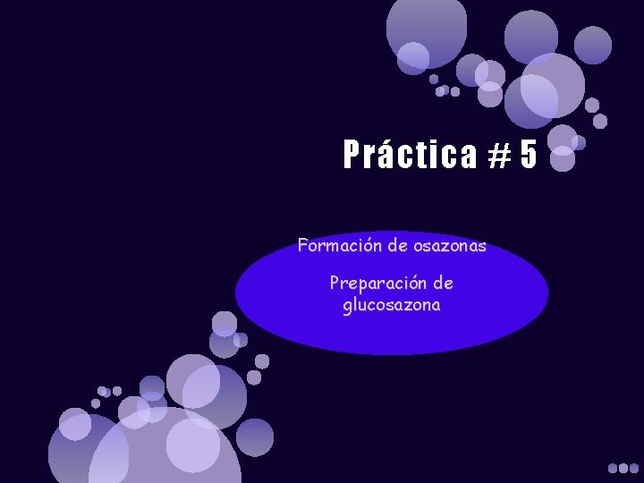 Práctica # 5 Formación de osazonas Preparación de glucosazona 