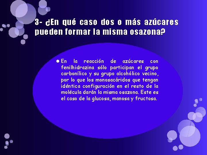 3 - ¿En qué caso dos o más azúcares pueden formar la misma osazona?