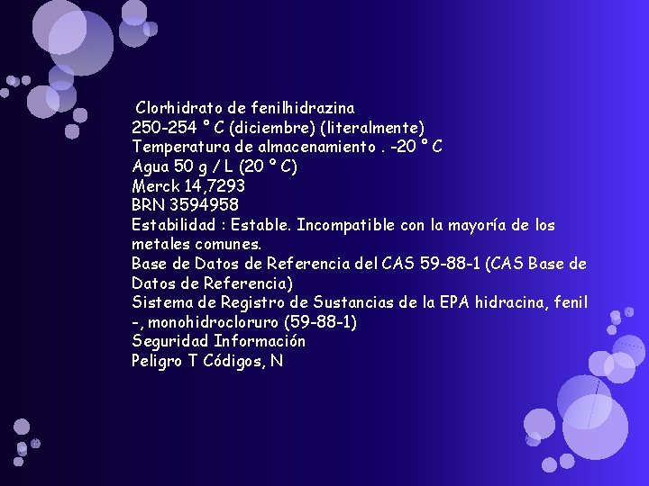 Clorhidrato de fenilhidrazina 250 -254 ° C (diciembre) (literalmente) Temperatura de almacenamiento. -20 °