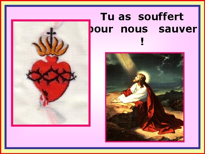 Tu as souffert pour nous sauver ! . . 